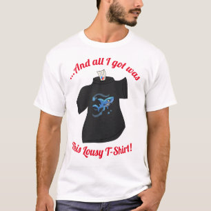 Camiseta Tudo O Que Eu Tenho Foi Essa Maldita T-shirt!