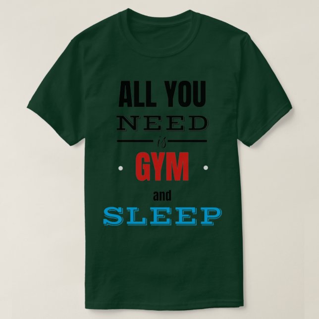 Camiseta Tudo O Que Precisa É DORMIR A Ampamp GYM (Frente do Design)