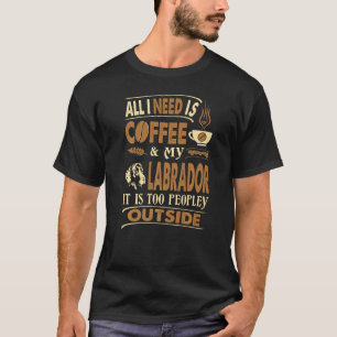 Camiseta Tudo O Que Preciso De Café Labrador Para Pessoas L