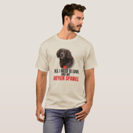 Camiseta Tudo o que Preciso É Amor e Meu Boykin Spaniel Uni
