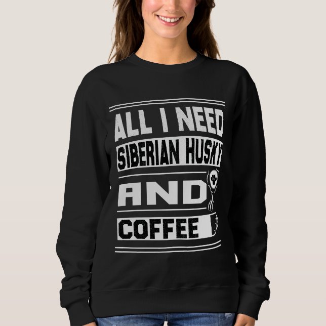 Camiseta Tudo O Que Preciso É De Husky Siberiano E Café Eng (Frente)