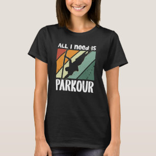 Camiseta Tudo o que preciso é de um parkour para os traçado