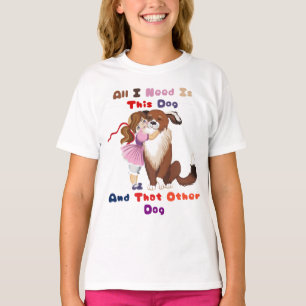 Camiseta Tudo o que preciso é deste cachorro e daquele outr