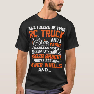 Camiseta Tudo o que preciso é deste caminhão de corrida RC 