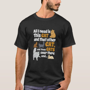 Camiseta Tudo o que preciso é deste gato, e daquele outro g