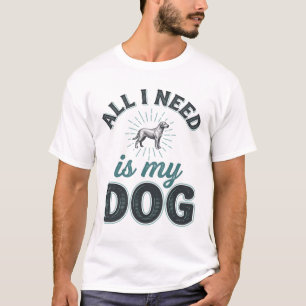 Camiseta Tudo o que preciso é do meu cachorro Gravura Vinta