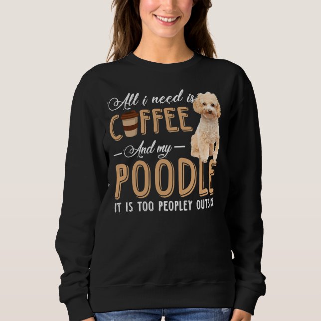 Camiseta tudo o que preciso é e o meu Poodle é muito pessoa (Frente)