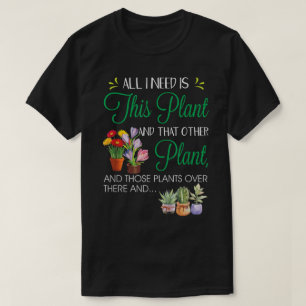 Camiseta Tudo o que Preciso é Este Design de Planta