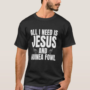 Camiseta Tudo o que preciso é Jesus e galinha de Angola