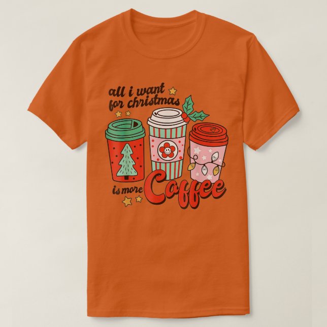Camiseta Tudo o que quero é mais café, café, xma (Frente do Design)