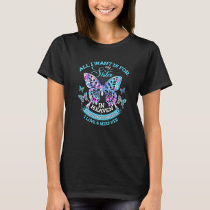 Camiseta Tudo O Que Quero É Para A Minha Irmã No Céu Eu Amo