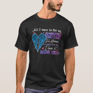 Camiseta Tudo O Que Quero É Para A Minha Irmã No Céu Saber