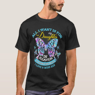Camiseta Tudo O Que Quero É Que Minha Filha No Céu Eu Amo E