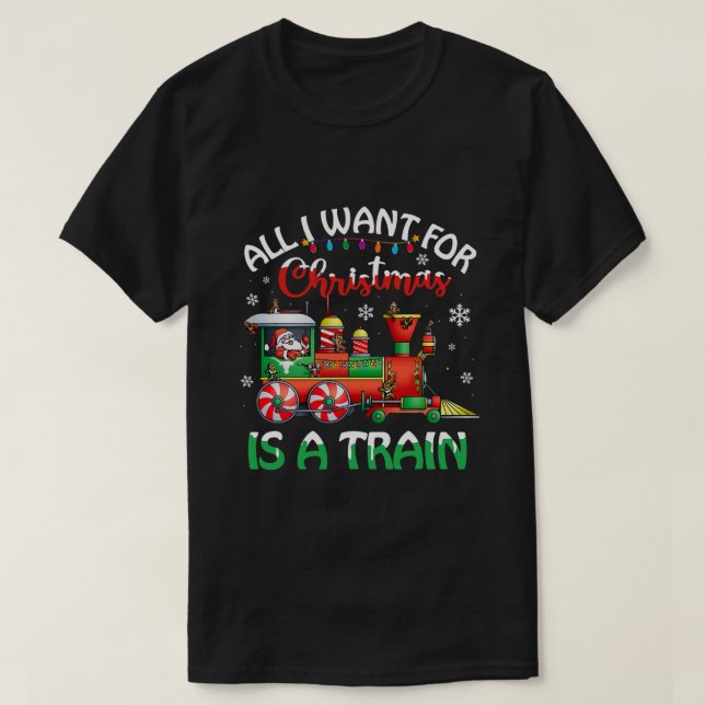 Camiseta Tudo O Que Quero É Um Traje De Natal De Comboio (Frente do Design)