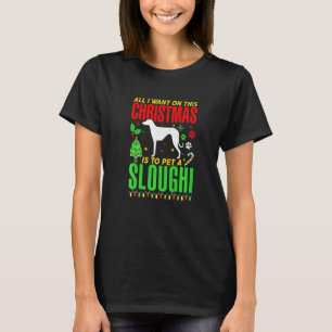 Camiseta Tudo O Que Quero Neste Natal É Pôr Um Sloughi