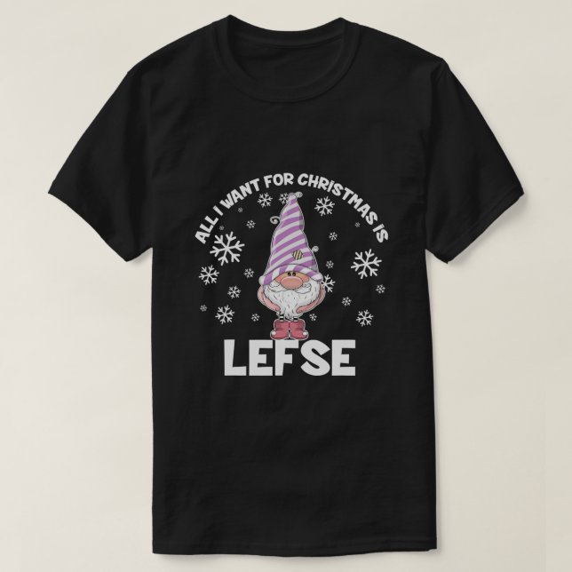 Camiseta Tudo o que Quero no Natal é Lefse Natal Engraçado  (Frente do Design)