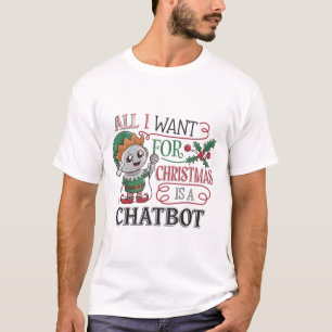 Camiseta 🤖 Tudo o que quero no Natal é um Chatbot Engraçad
