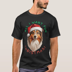 Camiseta Tudo O Que Quero Para O Natal! Shetland Sheepdog D