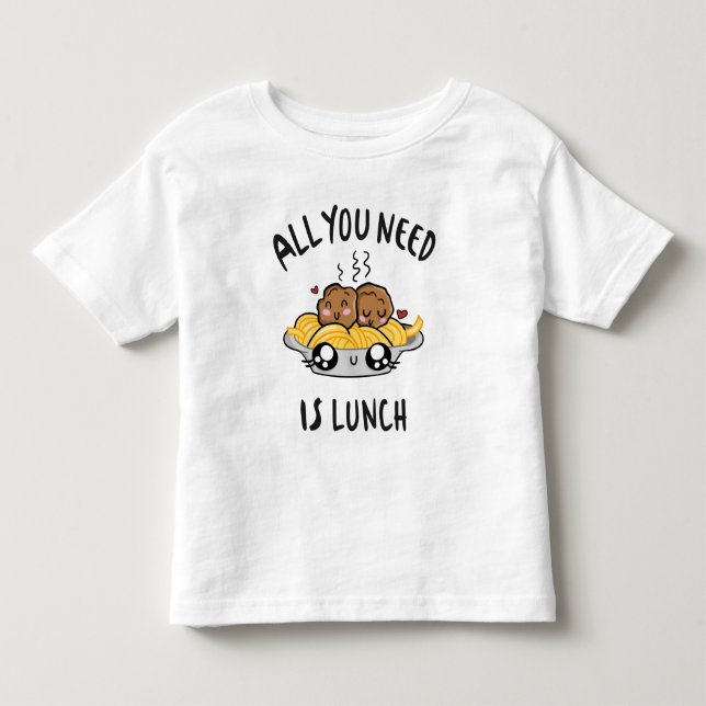 Camiseta Tudo o que você precisa é almoço (Frente)