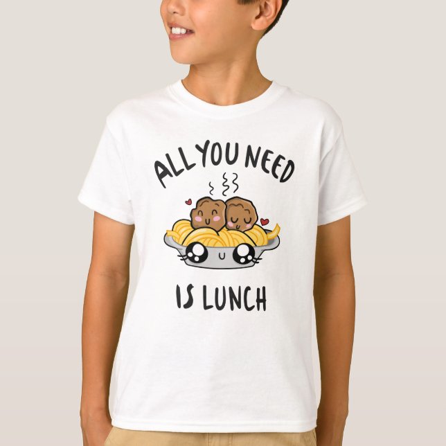Camiseta Tudo o que você precisa é almoço (Frente)