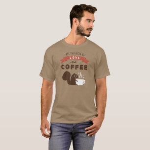 Camiseta Tudo o que Você Precisa é Amor e Café - Esquilo
