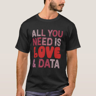 Camiseta Tudo o que você precisa é amor e dados professor D