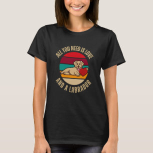 Camiseta Tudo O Que Você Precisa É Amor E Um Cão Labrador R