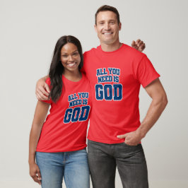 Camiseta Tudo o que você precisa é Deus