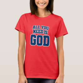 Camiseta Tudo o que você precisa é Deus