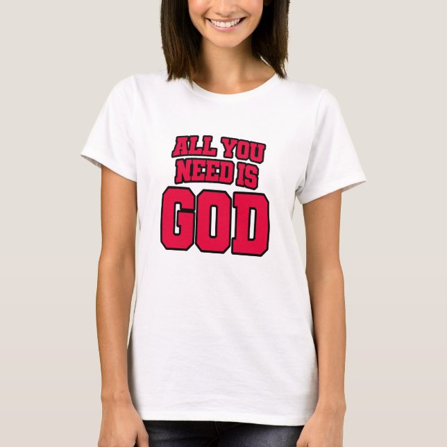 Camiseta Tudo o que você precisa é Deus (Frente)