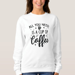 Camiseta Tudo O Que Você Precisa É Uma Xícara De Café