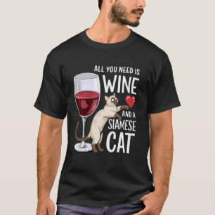 Camiseta Tudo O Que Você Precisa É Vinho E Um Siamês Gato E