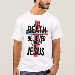 Camiseta Tudo Que A Morte Pode Fazer Para O Crente É Entreg