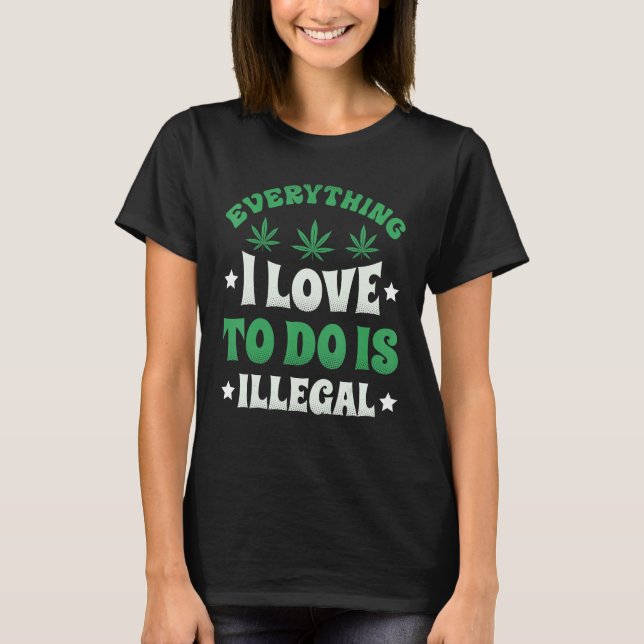Camiseta Tudo Que Eu Adoro Fazer É Ilegal (Frente)