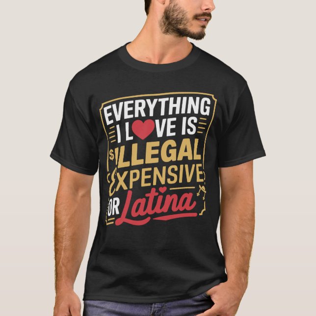 Camiseta Tudo Que Eu Amo É Ilegal Caro Ou Latina (Frente)