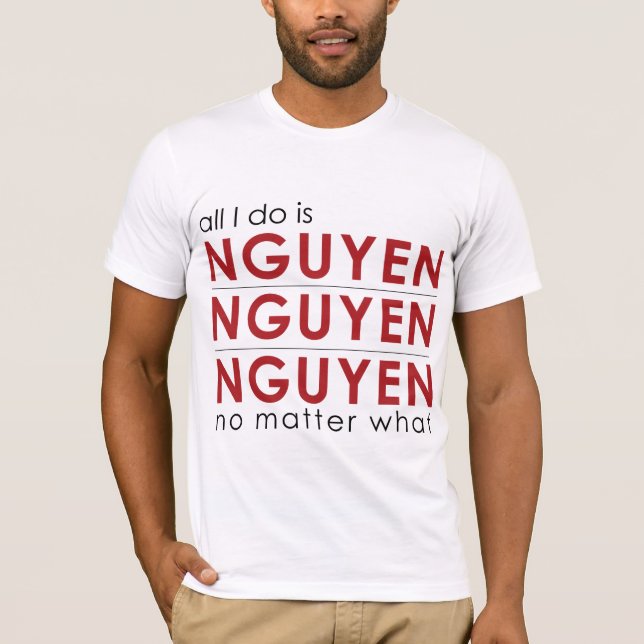 Camiseta Tudo que eu faço é Nguyen Nguyen Nguyen não (Frente)