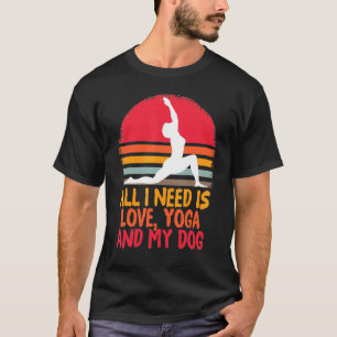 Camiseta Tudo Que Eu Preciso É Amor E Yoga E Um Cão  Yoga