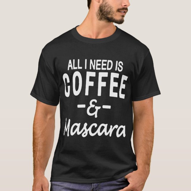 Camiseta Tudo que eu preciso é café e café engraçado do (Frente)
