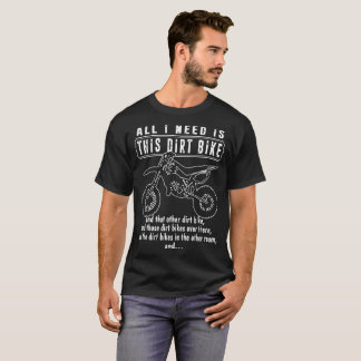 Camiseta tudo que eu preciso é desta moto de terra e aquela