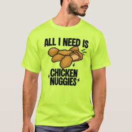 Camiseta Tudo Que Eu Preciso É Nuggies De Frango 