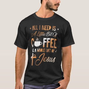 Camiseta Tudo Que Eu Preciso É Um Pouco De Café E Muito