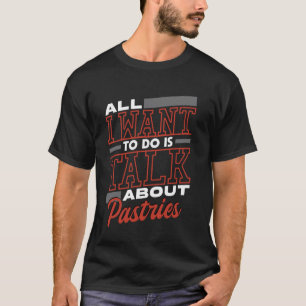 Camiseta Tudo Que Eu Quero Fazer É Falar Sobre Pastéis