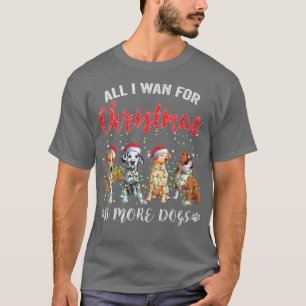 Camiseta Tudo Que Eu Quero Para O Natal É Mais Cachorros No