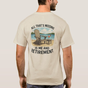 Camiseta "Tudo que falta é eu e aposentadoria"