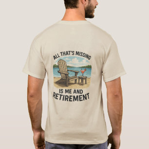 Camiseta "Tudo que falta é eu e aposentadoria"
