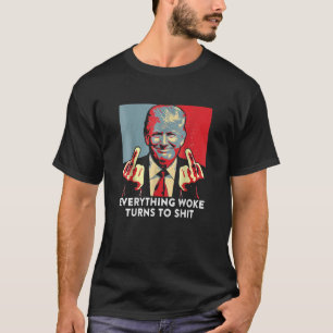 Camiseta Tudo Que O Woke Se Transforma Em Shi Engraçado Tru