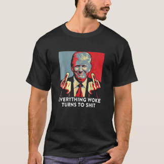 Camiseta Tudo Que O Woke Se Transforma Em Shi Engraçado Tru
