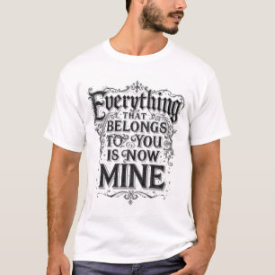 Camiseta Tudo Que Pertence a Você Agora É Meu