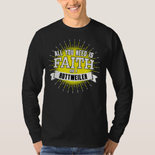 Camiseta Tudo Que Precisa É De Fé E Um Rottweiler