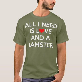 Camiseta Tudo que preciso é amor e um Hamster